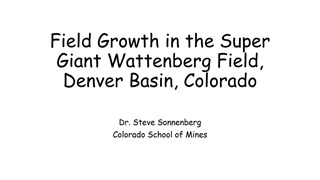 Steven Sonnenberg - Field Growth in the Super Giant Wattenberg Field, Denver Basin, Colorado