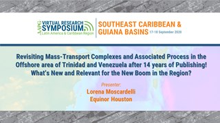 Revisiting Mass-Transport Complexes and Associated Process in the Offshore area of Trinidad and Venezuela after 14 years of Publishing! What's New and Relevant for the New Boom in the Region?