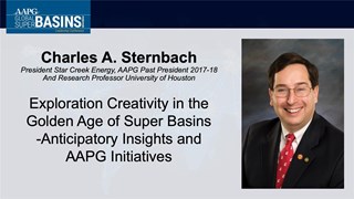 Charles A. Sternbach - Exploration Creativity in the Golden Age of Super Basins - Anticipatory Insights and AAPG Initiatives